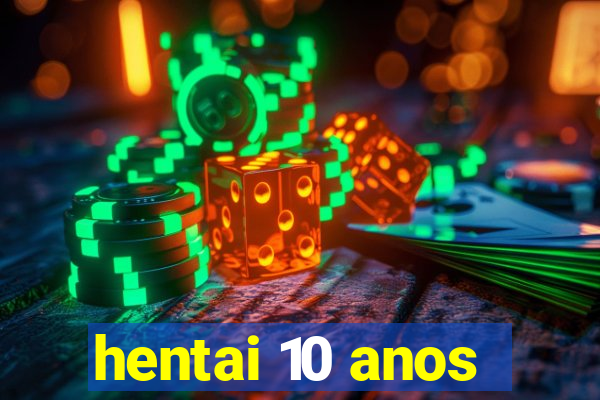 hentai 10 anos